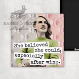 Raven's Rest Studio - Magnet. She Believed She Could, Especially After Wine.