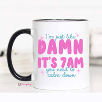 Mugsby - Damn It's 7am Coffee Mug, It's 7 am, Funny Mom Mug: 11oz