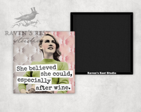 Raven's Rest Studio - Magnet. She Believed She Could, Especially After Wine.