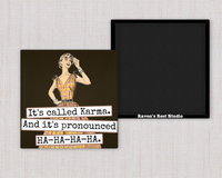 Raven's Rest Studio - MAGNET. It's Called Karma. And It's Pronounced HA-HA-HA-HA.