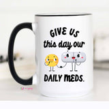 Mugsby - Give Us This Day Our Daily Meds Funny Mug: 11oz