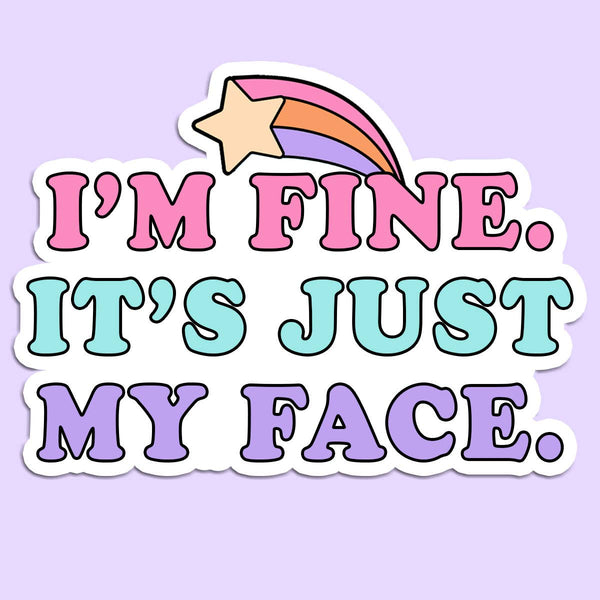 Mugsby - I'm Fine It's Just my Face Sticker Decal, Funny Sticker