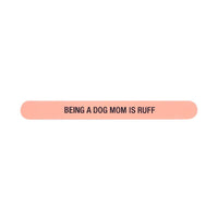 Shannon Road Gifts - Being A Dog Mom Is Ruff Nail File