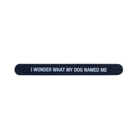 Shannon Road Gifts - I Wonder What My Dog Named Me Nail File