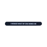 Shannon Road Gifts - I Wonder What My Dog Named Me Nail File