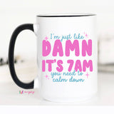 Mugsby - Damn It's 7am Coffee Mug, It's 7 am, Funny Mom Mug: 11oz