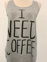 SM WARDROBE - I NEED COFFEE TANK TOP: M/l