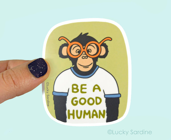 Lucky Sardine - Ape, Chimpanzee Be A Good Human, Be Kind Vinyl Sticker