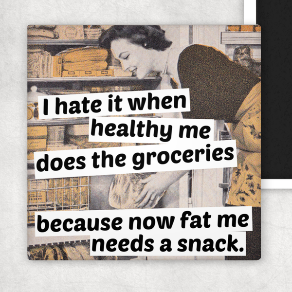 Raven's Rest Studio - Fridge Magnet. I Hate It When Healthy Me Does The Groceries