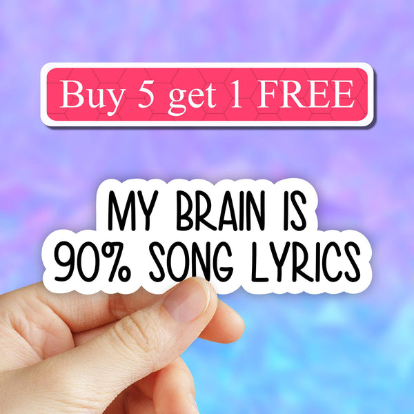 Neya Sticker Shop - My brain is like ninety percent song lyrics music sticker