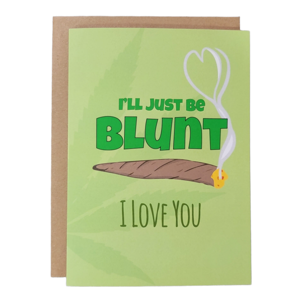 Thanks You're Welcome - I'll Just Be Blunt. I Love You.