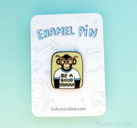 Lucky Sardine - Be A Good Human, Ape, Chimpanzee Enamel Pin