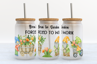 The Potted Oasis - Born to Garden Forced to Work Glass Tumbler