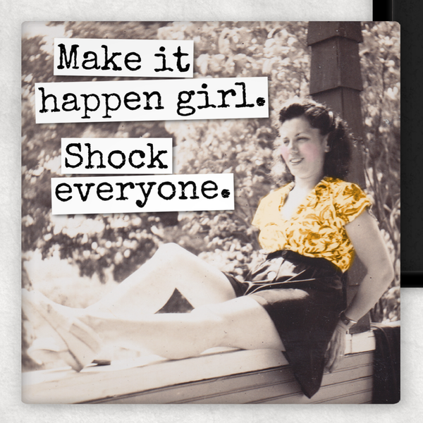 Raven's Rest Studio - Fridge Magnet. Make It Happen Girl. Shock Everyone.