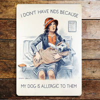 The British Metal Signs Company - I don't Have Kids  My Dog Allergic To Them  Metal  Sign