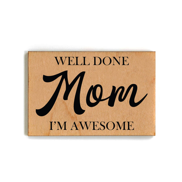 Driftless Studios - Magnet - Well Done Mom I'm Awesome - XM052