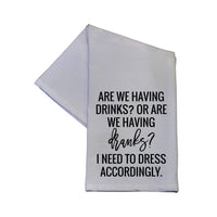 Driftless Studios - Are We Having Drinks Or Dranks Tea Towel 16x24 - Dish Towel