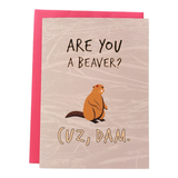 Thanks You're Welcome - Are You A Beaver? Cuz Dam.